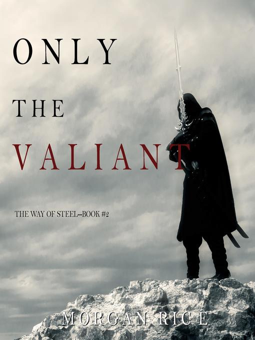 Title details for Only the Valiant by Morgan Rice - Available